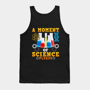 Cute & Funny A Moment Of Science Please Pun Tank Top